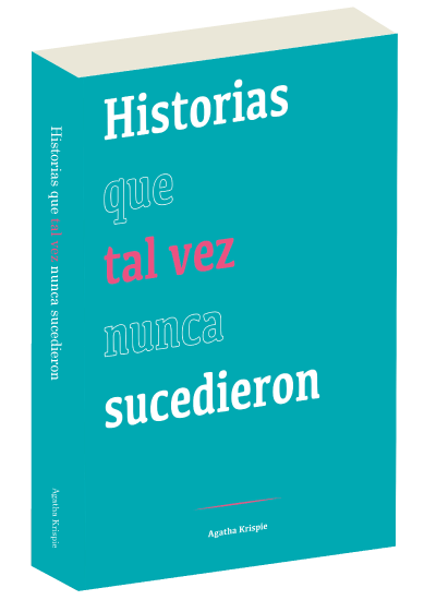 Historias que tal vez nunca sucedieron